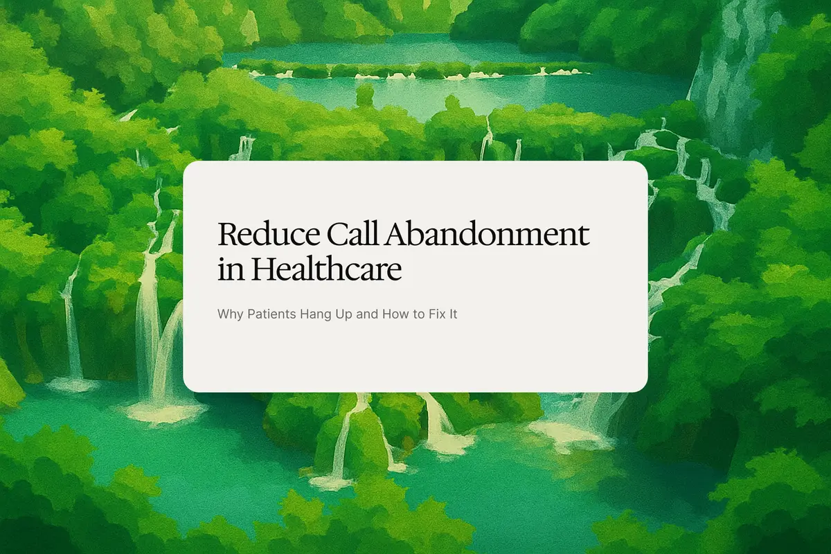 Call Abandonment in Healthcare: Why Patients Hang Up and How to Fix It